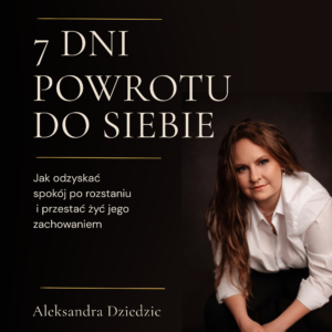 7 dni powrotu do siebie po rozstaniu